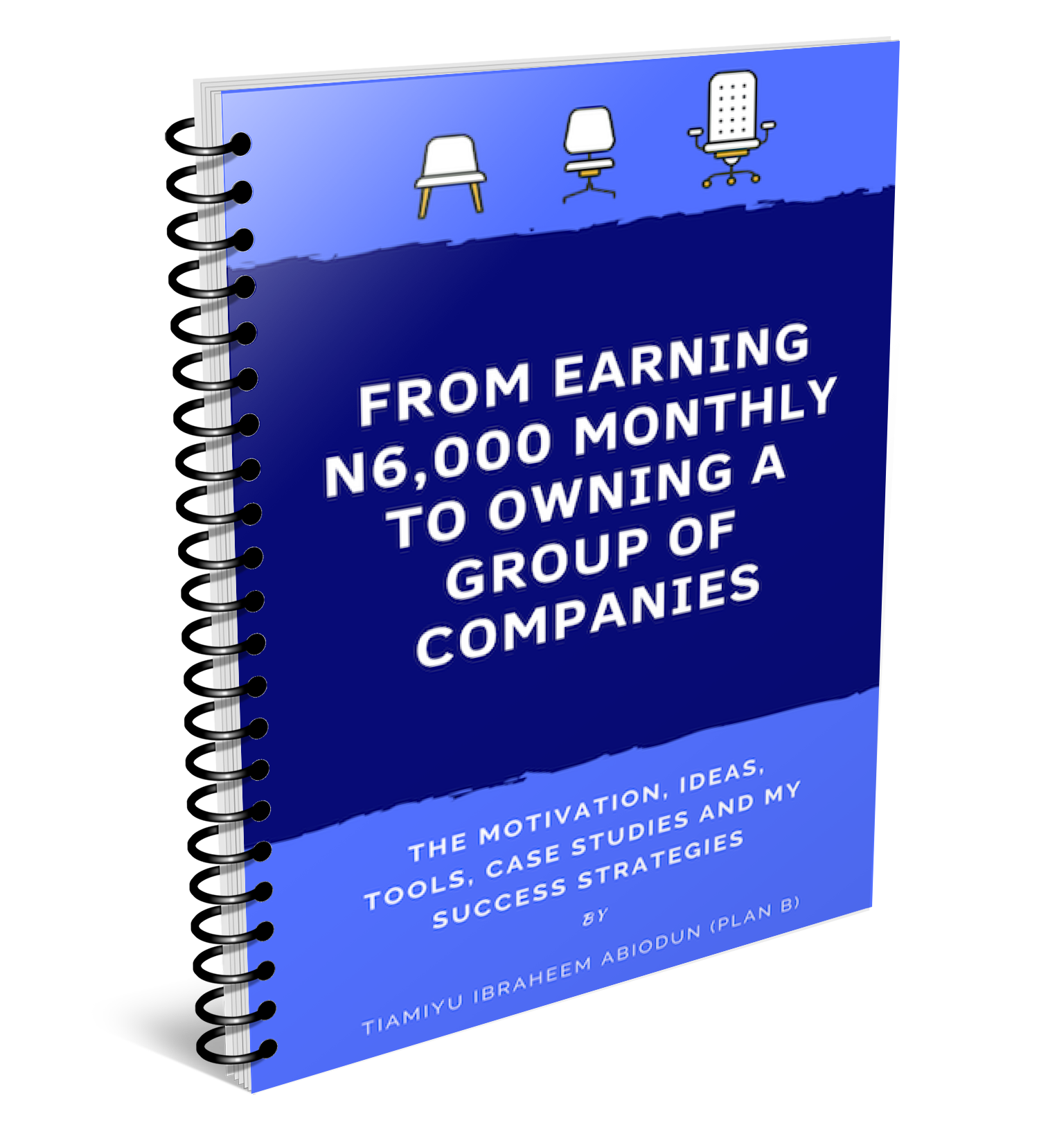 from earning N6,000 monthly to owning a group of companies by Tiamiyu Ibraheem Abiodun (Plan B)